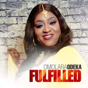 Omolara Odeka - Fulfilled